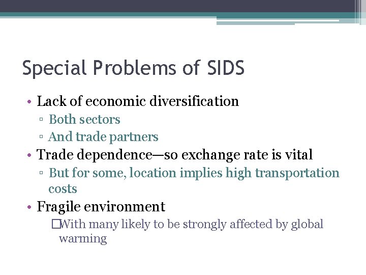 Special Problems of SIDS • Lack of economic diversification ▫ Both sectors ▫ And
