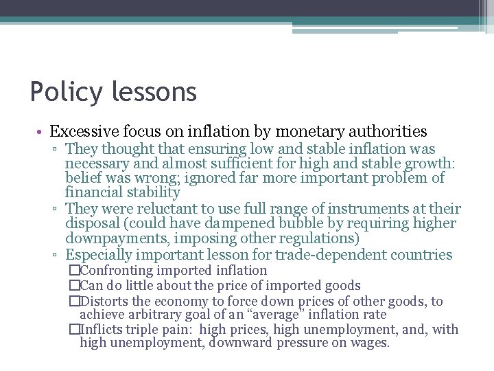 Policy lessons • Excessive focus on inflation by monetary authorities ▫ They thought that