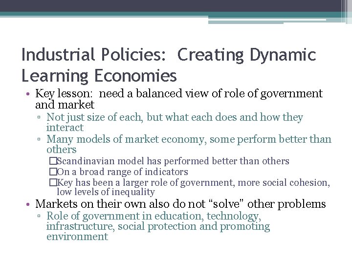 Industrial Policies: Creating Dynamic Learning Economies • Key lesson: need a balanced view of