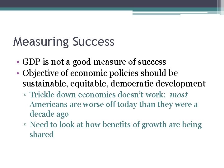Measuring Success • GDP is not a good measure of success • Objective of