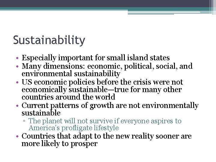Sustainability • Especially important for small island states • Many dimensions: economic, political, social,