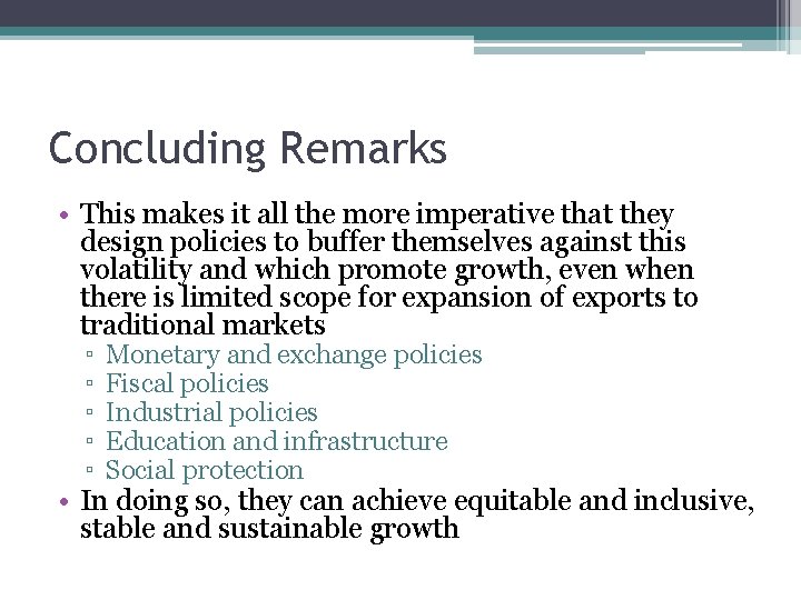 Concluding Remarks • This makes it all the more imperative that they design policies