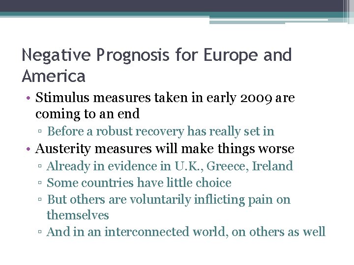 Negative Prognosis for Europe and America • Stimulus measures taken in early 2009 are