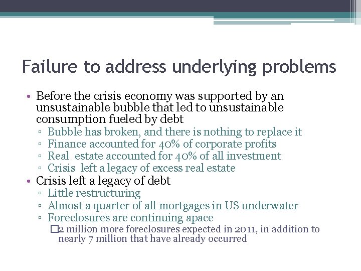 Failure to address underlying problems • Before the crisis economy was supported by an