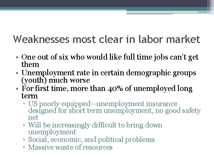 Weaknesses most clear in labor market • One out of six who would like