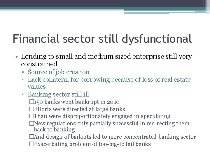 Financial sector still dysfunctional • Lending to small and medium sized enterprise still very