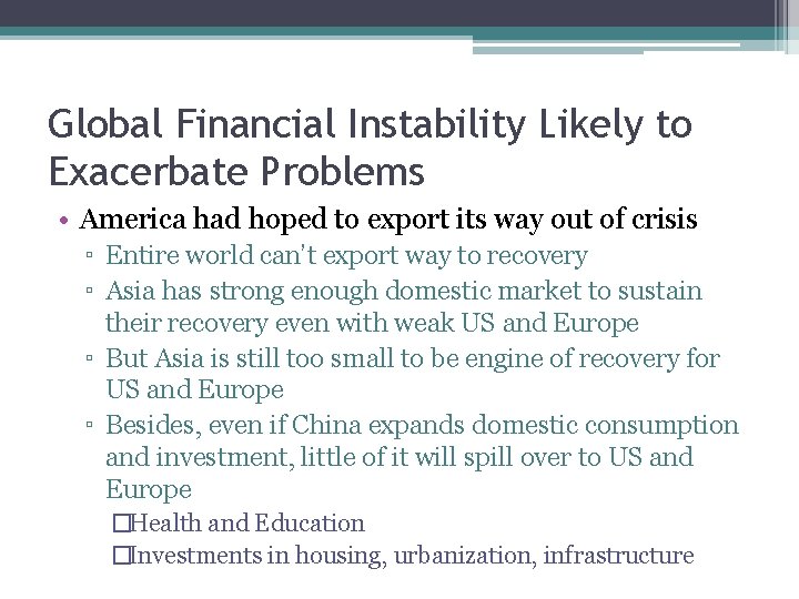 Global Financial Instability Likely to Exacerbate Problems • America had hoped to export its