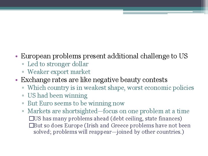  • European problems present additional challenge to US ▫ Led to stronger dollar
