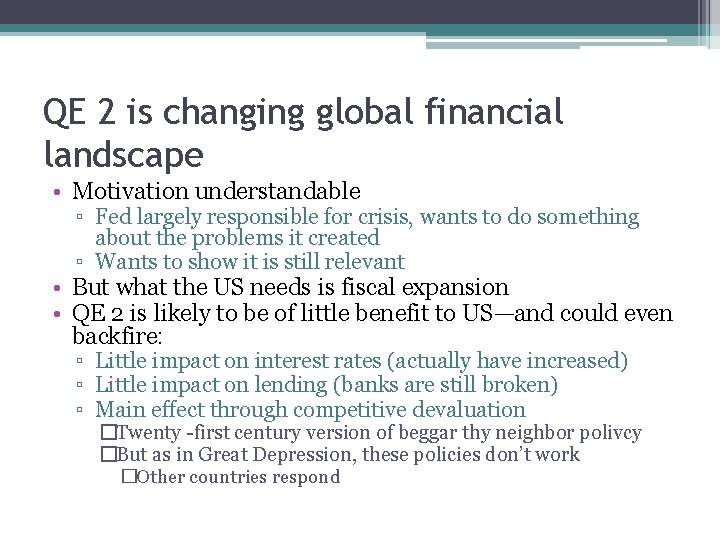 QE 2 is changing global financial landscape • Motivation understandable ▫ Fed largely responsible