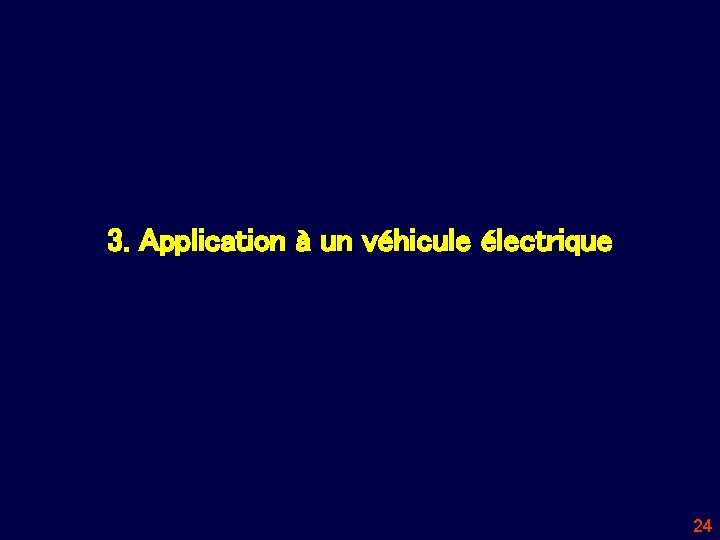 3. Application à un véhicule électrique 24 
