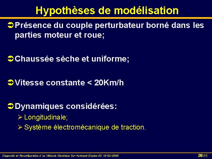 Hypothèses de modélisation Ü Présence du couple perturbateur borné dans les parties moteur et