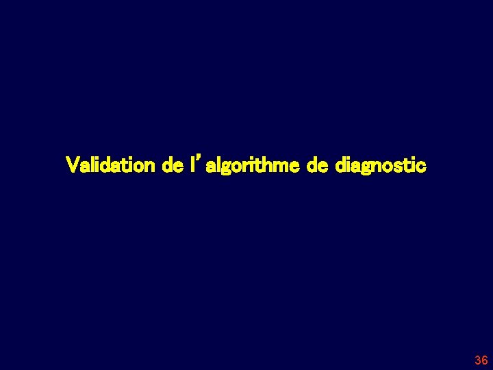 Validation de l’algorithme de diagnostic 36 