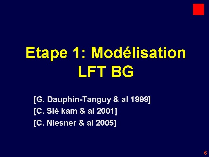 Etape 1: Modélisation LFT BG [G. Dauphin-Tanguy & al 1999] [C. Sié kam &