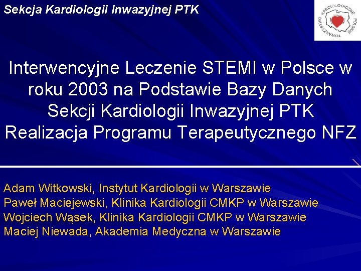 Sekcja Kardiologii Inwazyjnej PTK Interwencyjne Leczenie STEMI w Polsce w roku 2003 na Podstawie