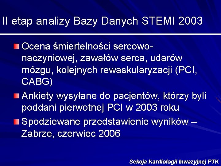 II etap analizy Bazy Danych STEMI 2003 Ocena śmiertelności sercowonaczyniowej, zawałów serca, udarów mózgu,