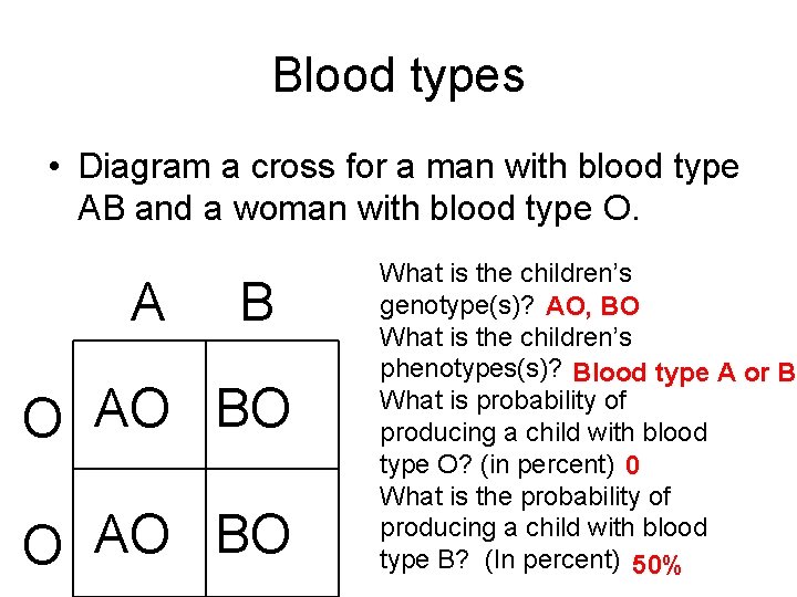 Blood types • Diagram a cross for a man with blood type AB and