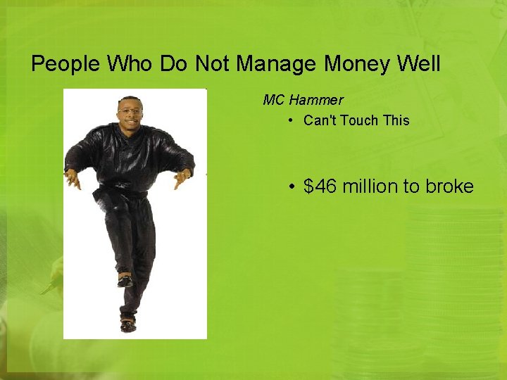 People Who Do Not Manage Money Well MC Hammer • Can't Touch This •