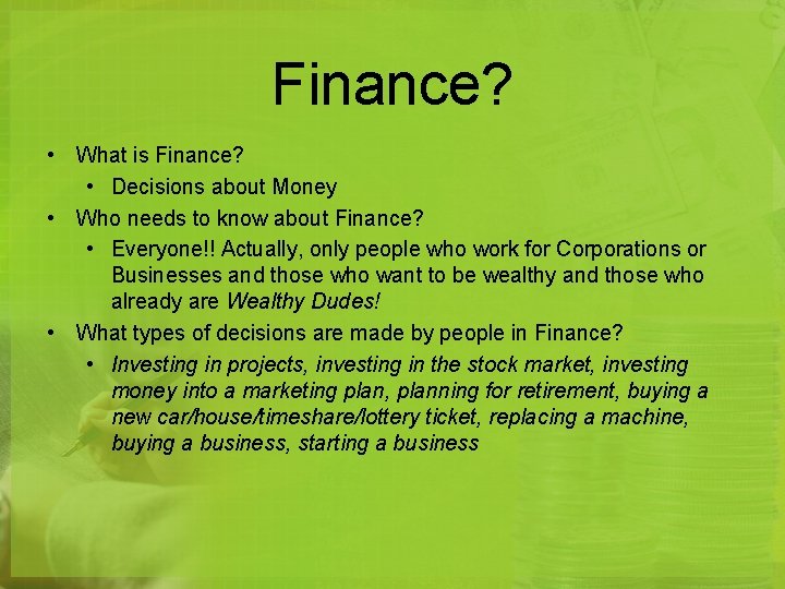 Finance? • What is Finance? • Decisions about Money • Who needs to know