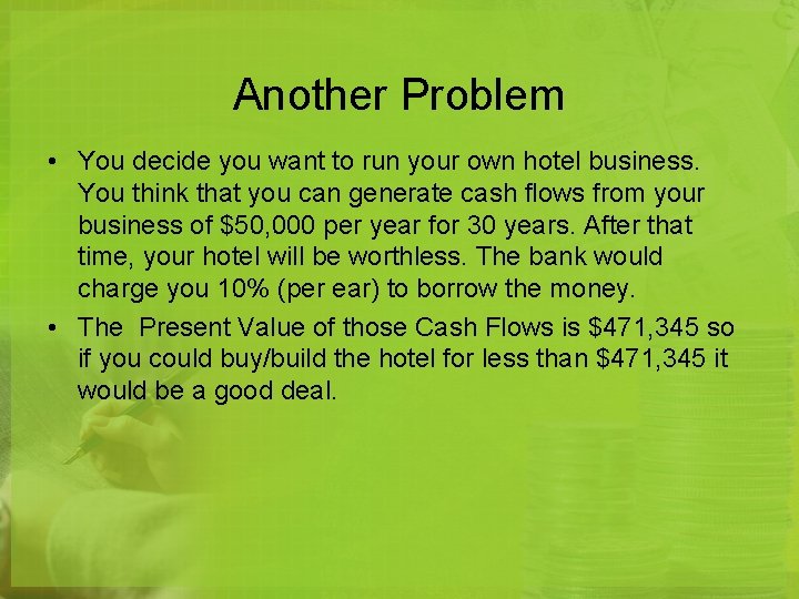 Another Problem • You decide you want to run your own hotel business. You