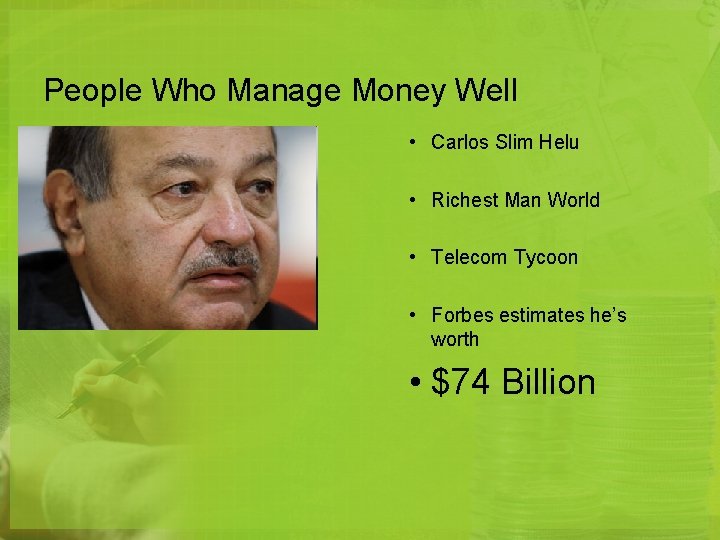 People Who Manage Money Well • Carlos Slim Helu • Richest Man World •