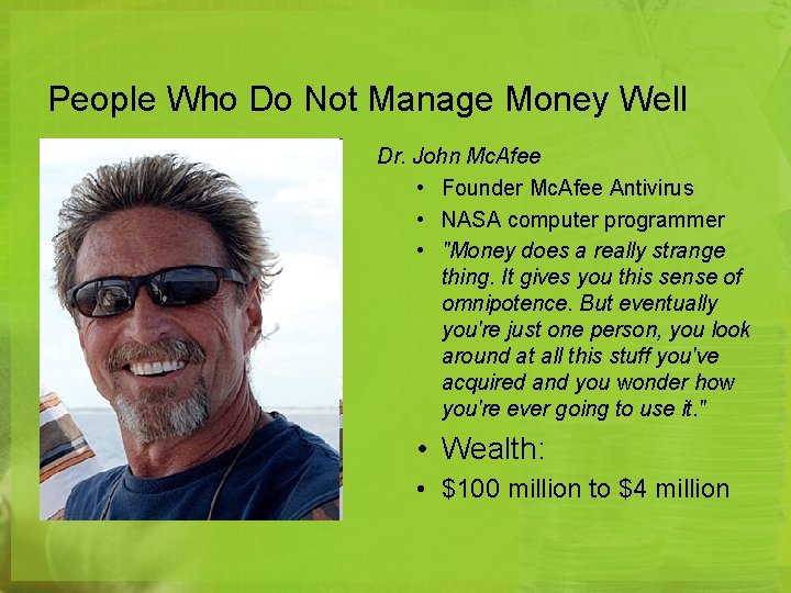 People Who Do Not Manage Money Well Dr. John Mc. Afee • Founder Mc.