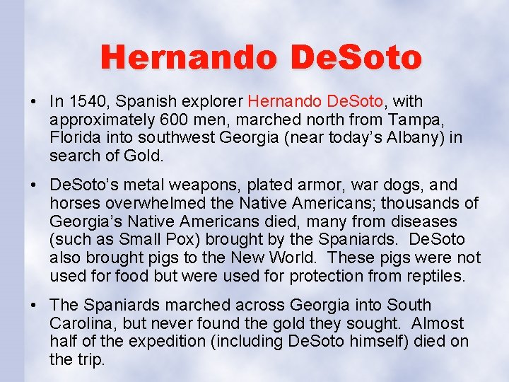 Hernando De. Soto • In 1540, Spanish explorer Hernando De. Soto, with approximately 600