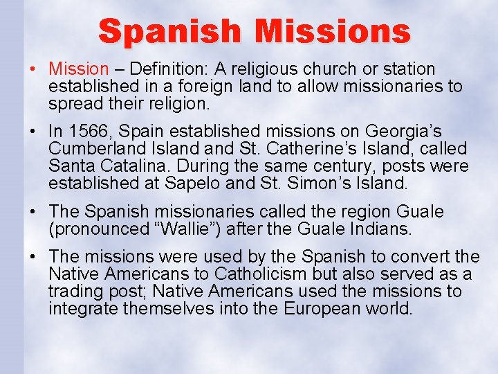 Spanish Missions • Mission – Definition: A religious church or station established in a