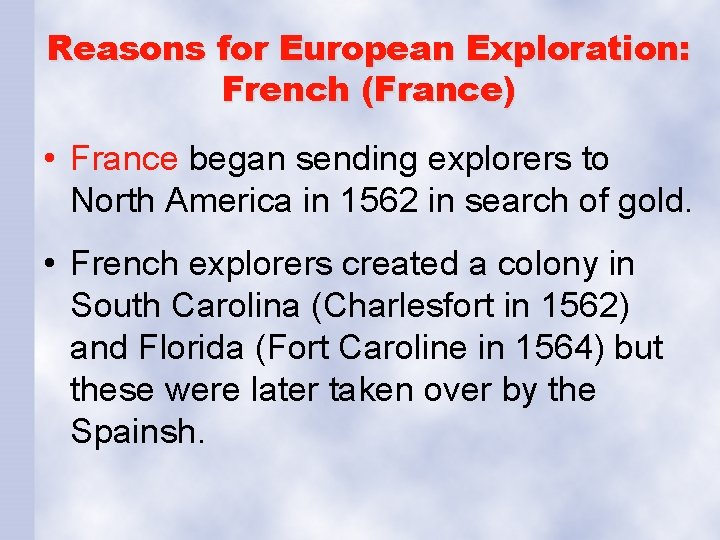 Reasons for European Exploration: French (France) • France began sending explorers to North America