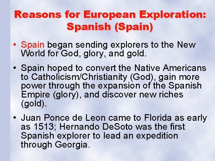 Reasons for European Exploration: Spanish (Spain) • Spain began sending explorers to the New