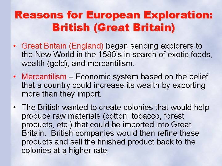 Reasons for European Exploration: British (Great Britain) • Great Britain (England) began sending explorers