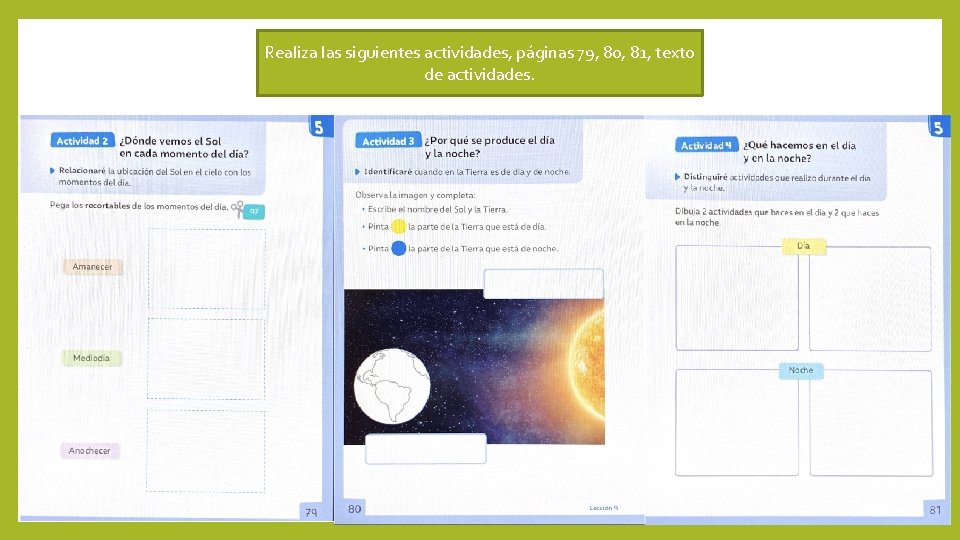 Realiza las siguientes actividades, páginas 79, 80, 81, texto de actividades. 