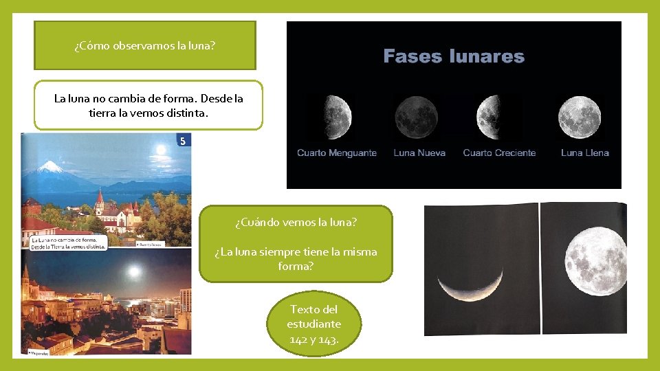 ¿Cómo observamos la luna? La luna no cambia de forma. Desde la tierra la