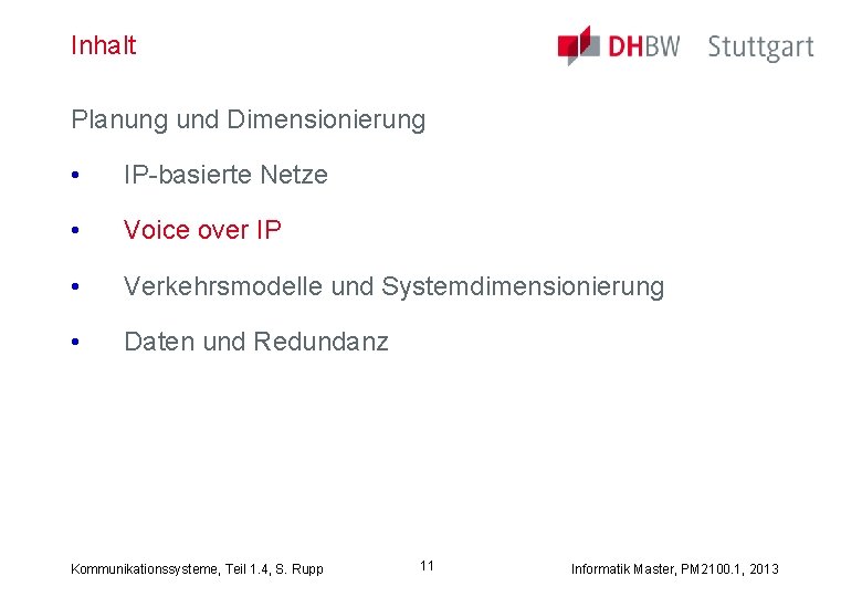 Inhalt Planung und Dimensionierung • IP-basierte Netze • Voice over IP • Verkehrsmodelle und