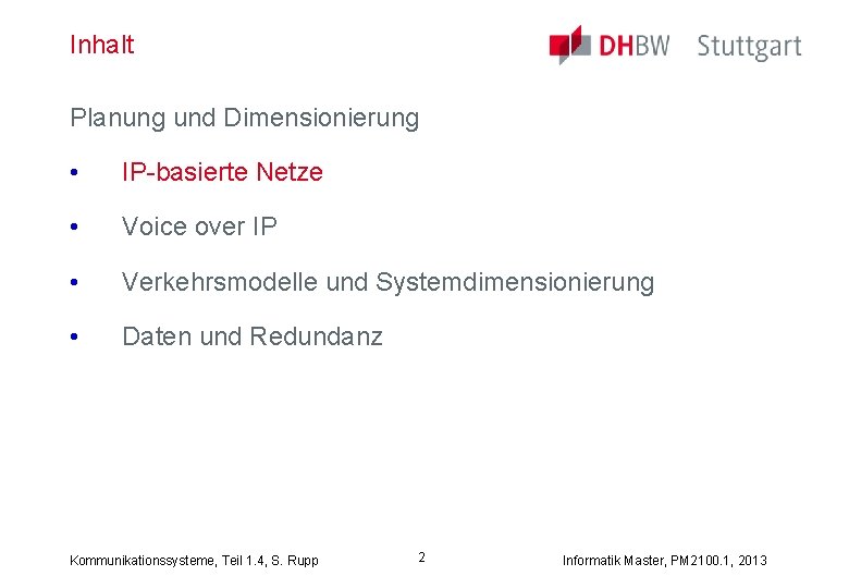 Inhalt Planung und Dimensionierung • IP-basierte Netze • Voice over IP • Verkehrsmodelle und