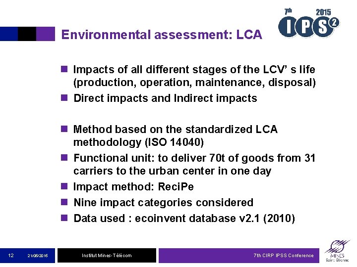 Environmental assessment: LCA n Impacts of all different stages of the LCV’ s life