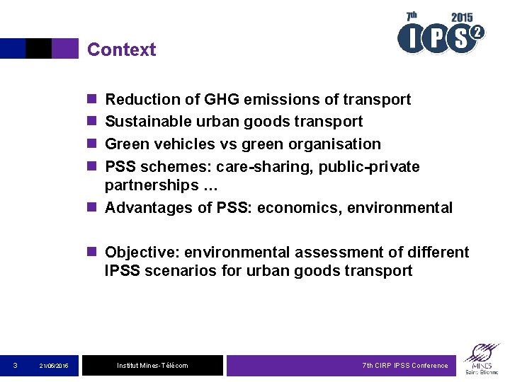 Context n n Reduction of GHG emissions of transport Sustainable urban goods transport Green