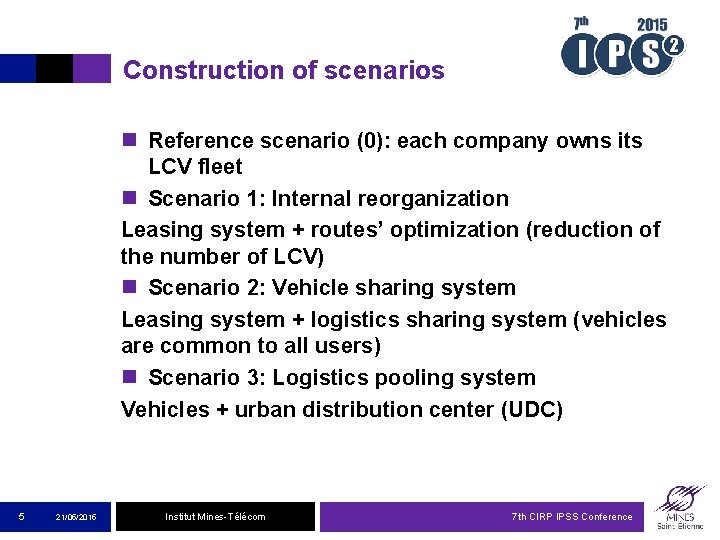 Construction of scenarios n Reference scenario (0): each company owns its LCV fleet n