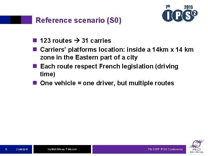 Reference scenario (S 0) n 123 routes 31 carries n Carriers’ platforms location: inside