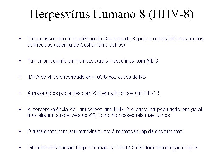 Herpesvírus Humano 8 (HHV-8) • Tumor associado à ocorrência do Sarcoma de Kaposi e