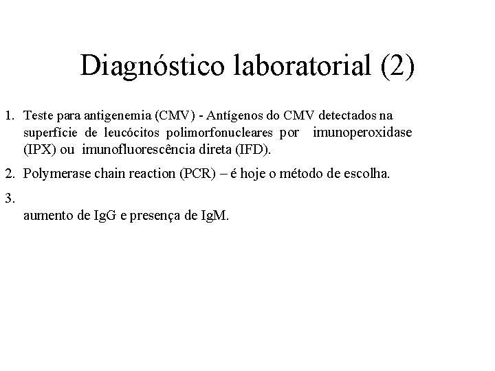 Diagnóstico laboratorial (2) 1. Teste para antigenemia (CMV) - Antígenos do CMV detectados na