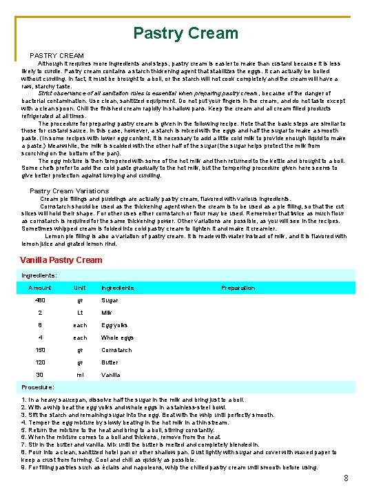 Pastry Cream PASTRY CREAM Although it requires more ingredients and steps, pastry cream is