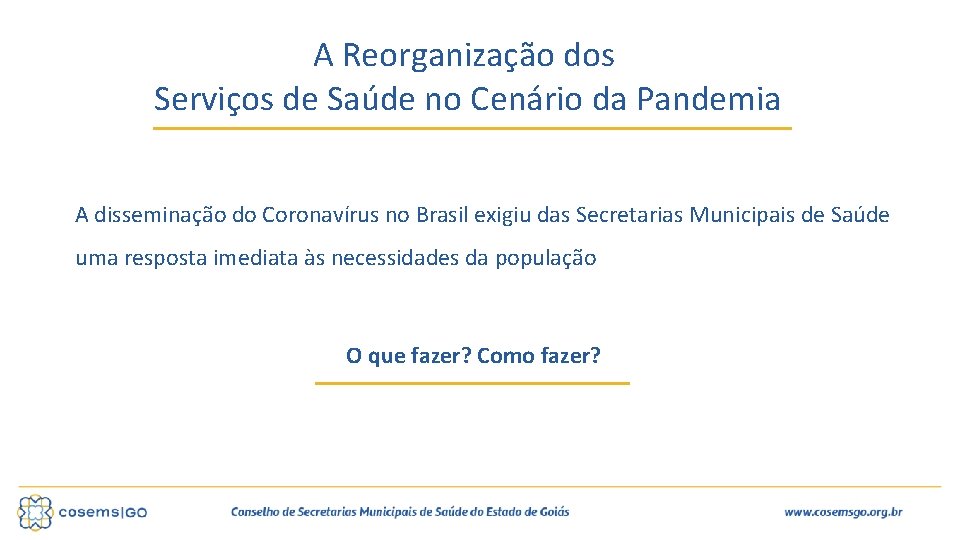 A Reorganização dos Serviços de Saúde no Cenário da Pandemia A disseminação do Coronavírus