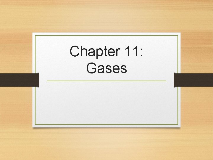 Chapter 11: Gases 