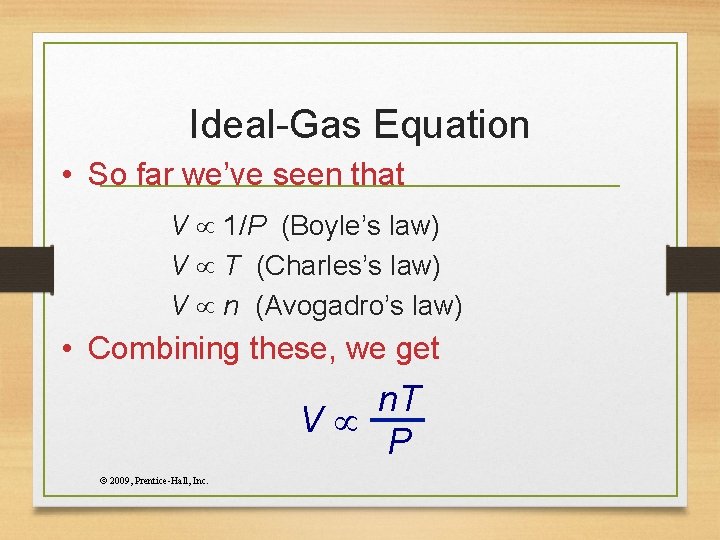 Ideal-Gas Equation • So far we’ve seen that V 1/P (Boyle’s law) V T