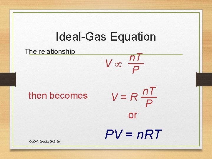 Ideal-Gas Equation The relationship then becomes © 2009, Prentice-Hall, Inc. n. T V P