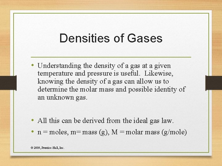 Densities of Gases • Understanding the density of a gas at a given temperature