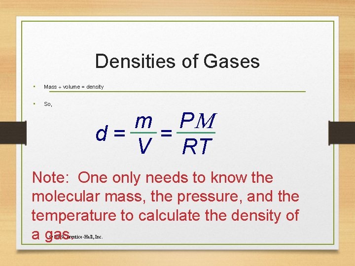 Densities of Gases • Mass volume = density • So, m P d= =