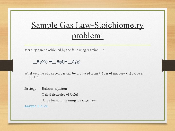 Sample Gas Law-Stoichiometry problem: Mercury can be achieved by the following reaction : __Hg.