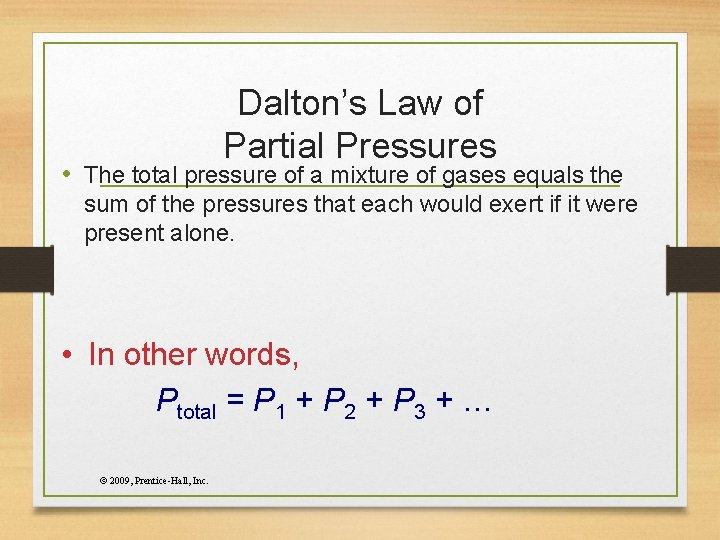 Dalton’s Law of Partial Pressures • The total pressure of a mixture of gases