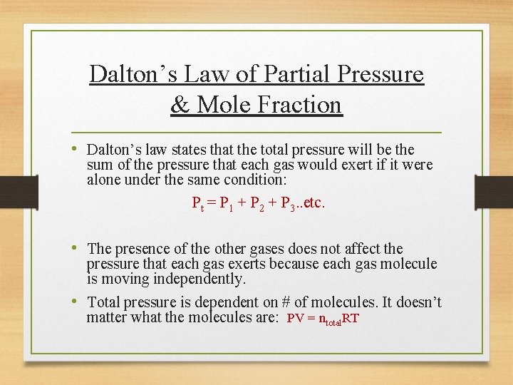 Dalton’s Law of Partial Pressure & Mole Fraction • Dalton’s law states that the